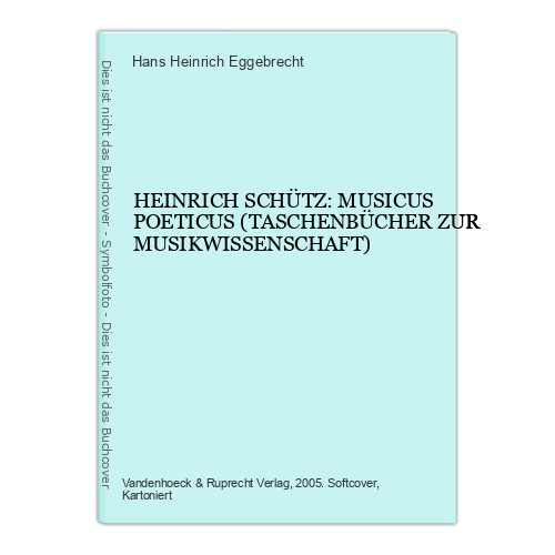 Hans Heinrich Eggebrecht HEINRICH SCHÜTZ: MUSICUS POETICUS +Abb