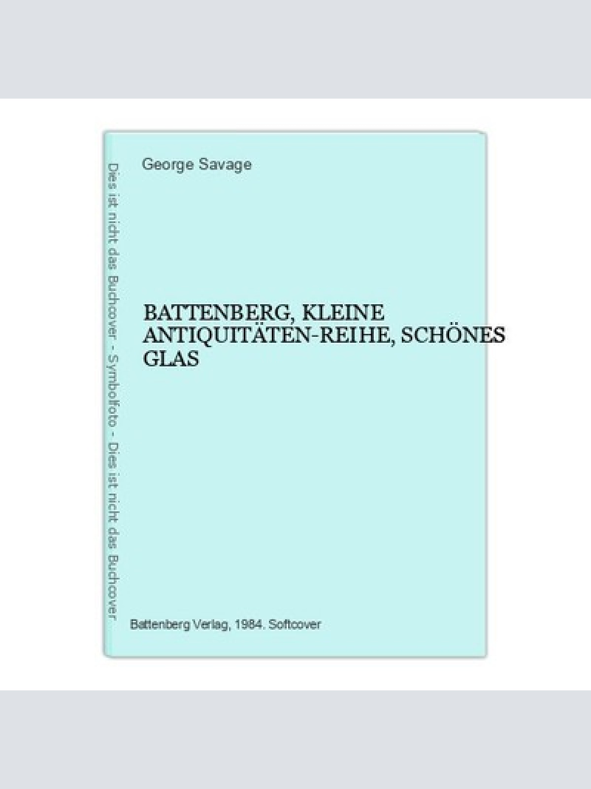 858 George Savage BATTENBERG, KLEINE ANTIQUITÄTEN-REIHE, SCHÖNES GLAS