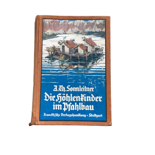 4856 Alois Theodor Sonnleitner DIE HÖHLENKINDER IM PFAHLBAU. MIT ACHT VOLLBILDE