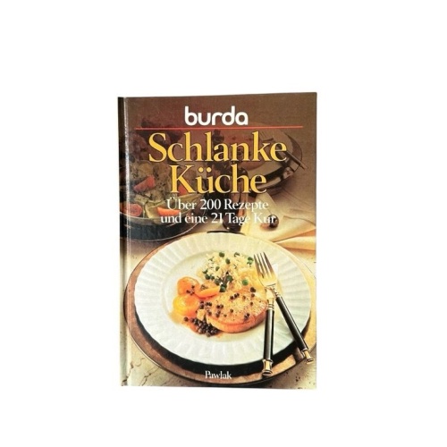 Burda- Kochbuch Schlanke Küche. Über 200 Rezepte und eine 21 Tage Kur über 200 R
