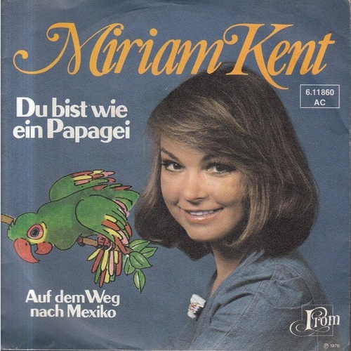 Miriam Kent - Du Bist Wie Ein Papagei (7", Single)