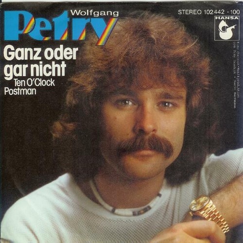 Wolfgang Petry - Ganz Oder Gar Nicht (Ten O'Clock Postman) (7", Single)