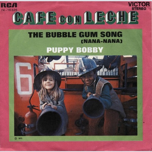 Cafe Con Leche (2) - The Bubble Gum Song (Nana-Nana) / Puppy Bobby (7", Single)