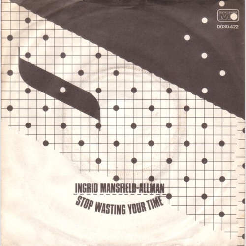 Ingrid Mansfield-Allman* - Stop Wasting Your Time (7", Single)