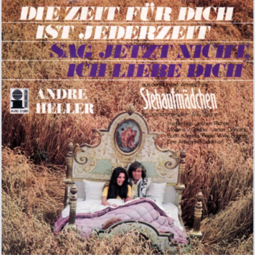 Andre Heller* - Die Zeit Für Dich Ist Jederzeit / Sag Jetzt Nicht, Ich Liebe ...