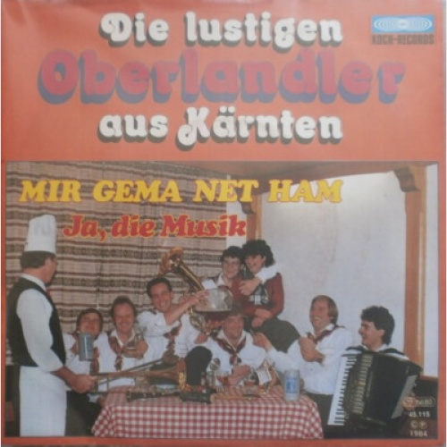 Die Lustigen Oberlandler Aus Kärnten* - Mir Gema Net Ham (7", Single)