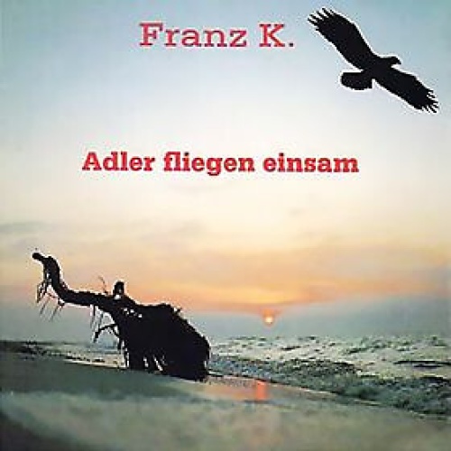 Franz K. - Adler Fliegen Einsam (LP, Album)