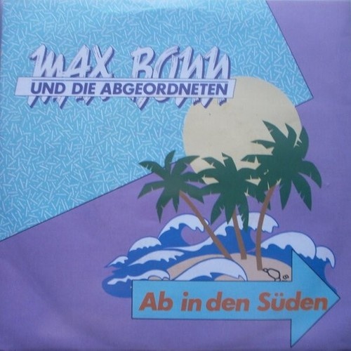 Max Bonn Und Die Abgeordneten - Ab In Den Süden (7", Single)