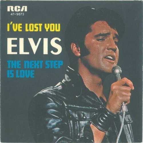 Elvis Presley - I've Lost You / The Next Step Is Love (7", Single)