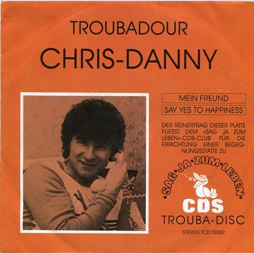 Troubadour Chris-Danny - Mein Freund / Say Yes To Happiness (7", Single)