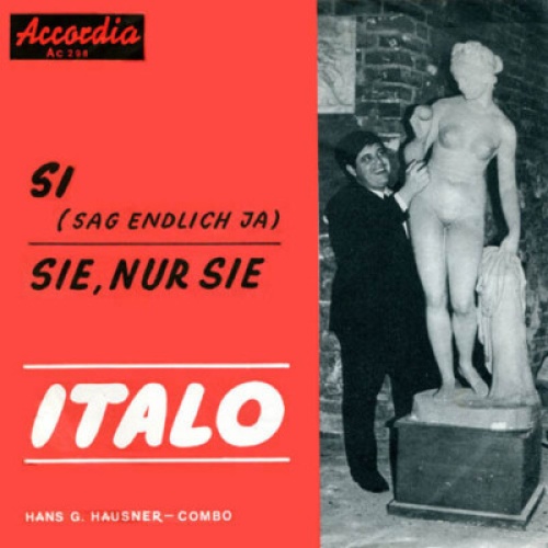 Italo & Hans G. Hausner Combo - Si (Sag Endlich Ja) / Sie, Nur Sie (7", Single)