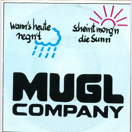 Mugl Company - Wann's Heute Regn't Scheint Morg'n Die Sunn (7", Single)