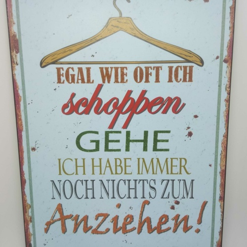 Nostalgie Retro Schild "Egal wie oft ich shoppen gehe..." 35x26 50238