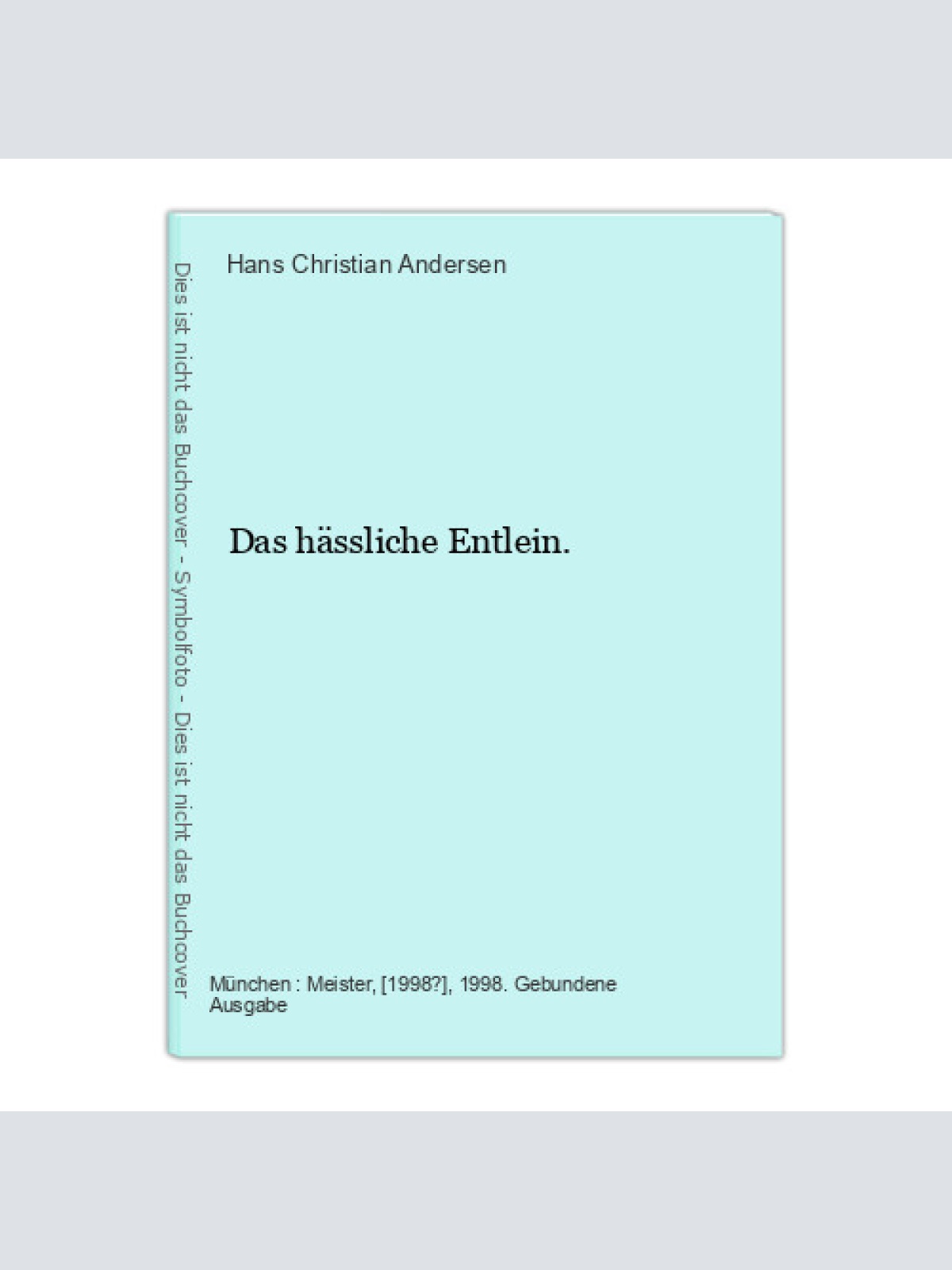 Das hässliche Entlein. Andersen, Hans Christian:
