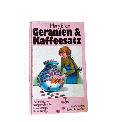 geranien & kaffeesatz über 2000 praktische und ungewöhnliche Haushaltstips mary,