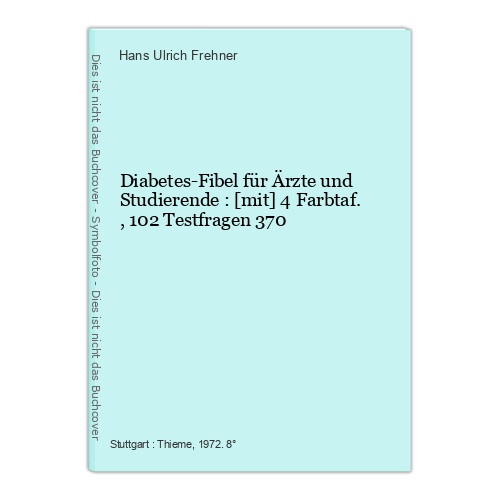 Diabetes-Fibel für Ärzte und Studierende : [mit] 4 Farbtaf., 102 Testfragen 370