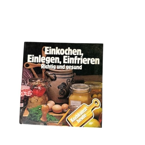 Einkochen, Einlegen, Einfrieren. Richtig und Gesund Müller, Birgit: