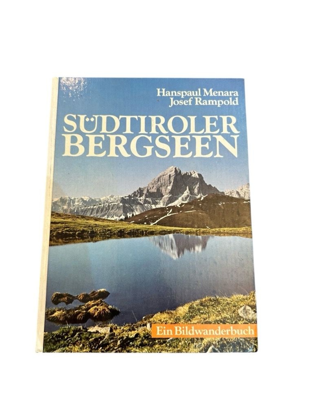 Südtiroler Bergseen : ein Bildwanderbuch Menara, Hanspaul und Josef Rampold:
