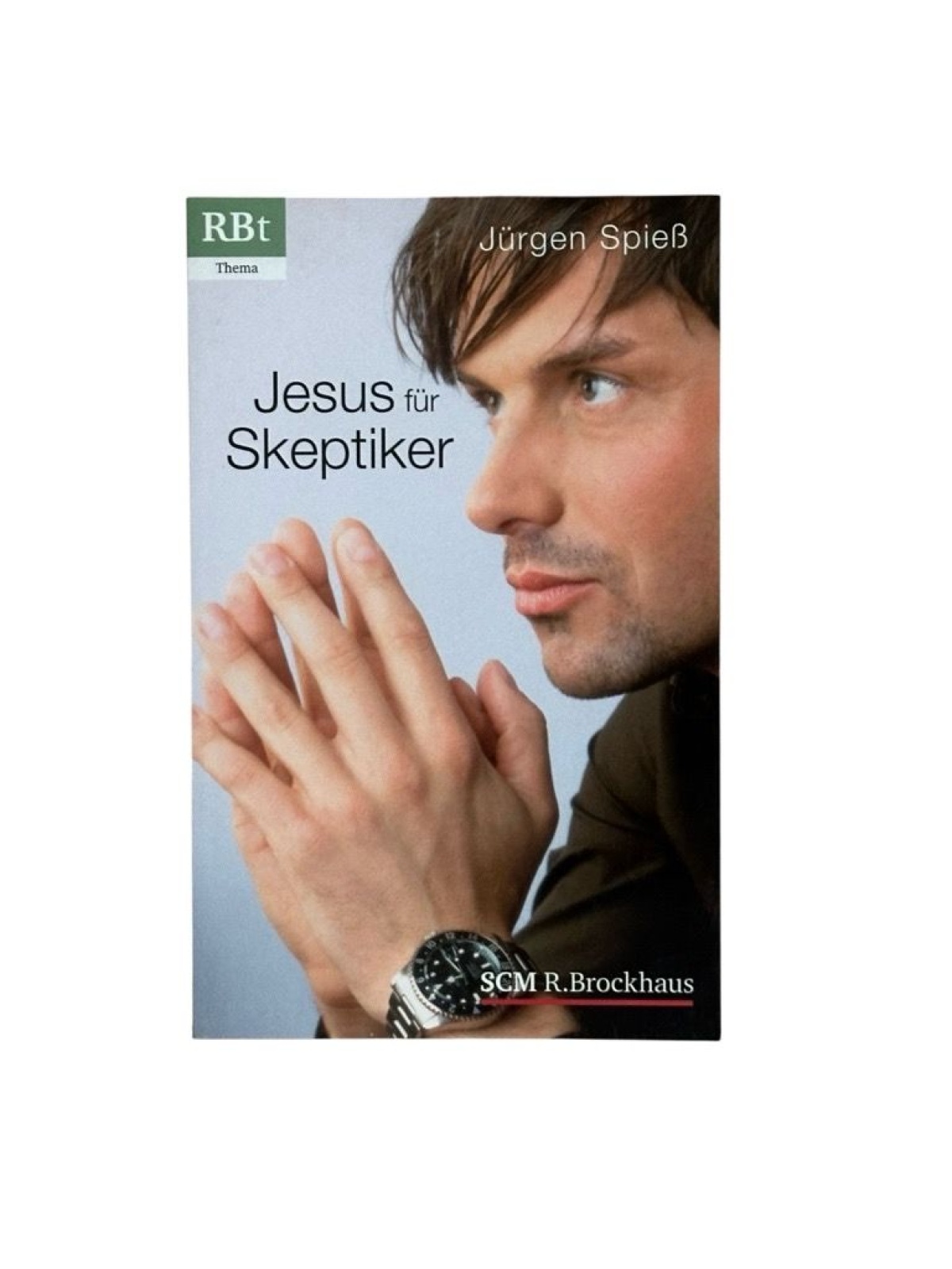 Jesus für Skeptiker (RBtaschenbuch - Thema, Band 611) Jürgen Spieß Spieß, Jürgen