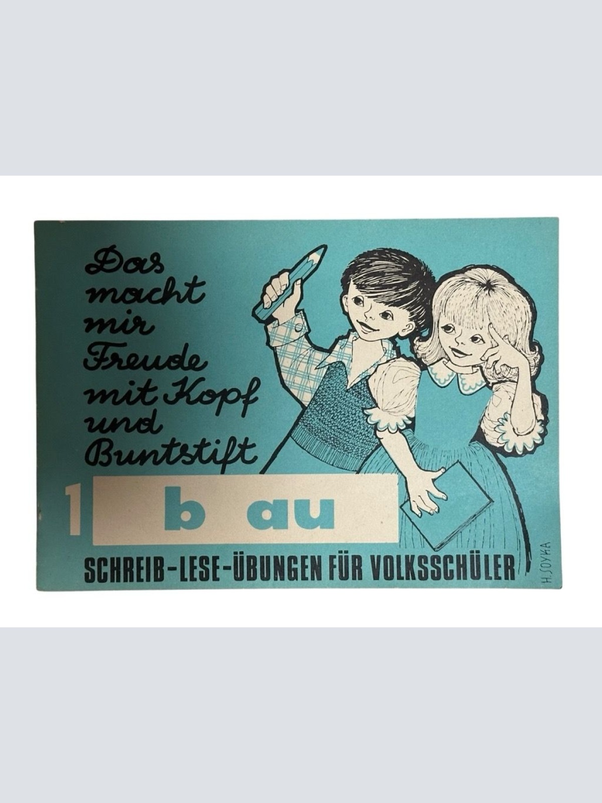 Das macht mir Freude mit Kopf und Buntstift - 1 b au - Schreib-Lese-Übungen für