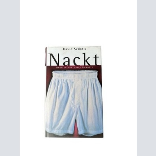 Nackt: Aus d. Amerikan. v. Harry Rowohlt Sedaris, David: