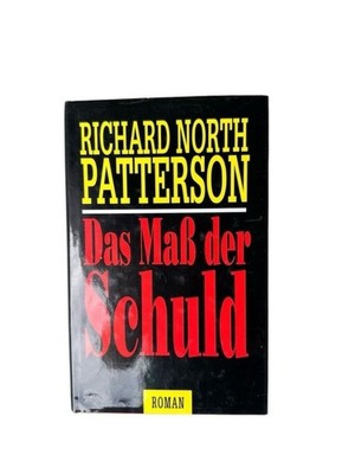 Das Maß der Schuld : Roman. Aus dem Amerikan. von Helmut Degner