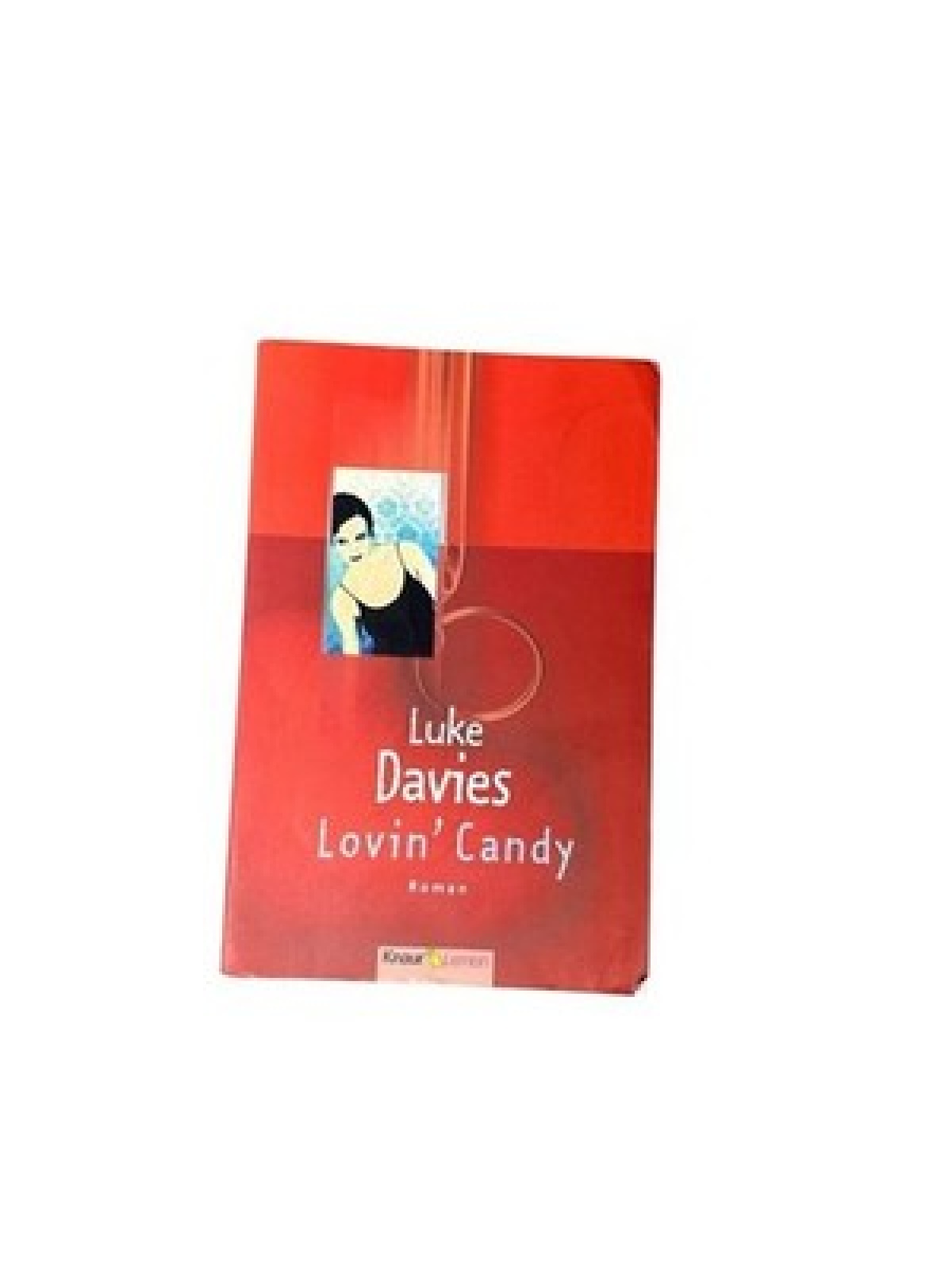 Lovin' Candy (Knaur Taschenbücher. Romane, Erzählungen) Roman Davies, Luke, Kari