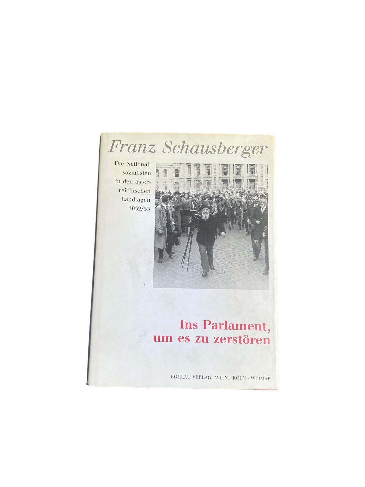 4658 Franz Schausberger INS PARLAMENT, UM ES ZU ZERSTÖREN. DAS "PARLAMENTARISCH