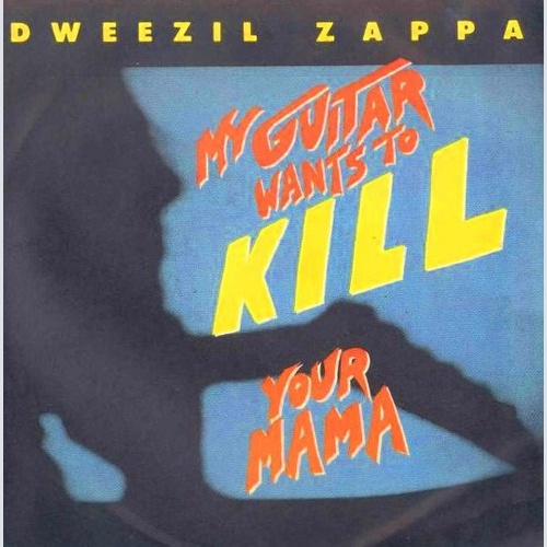 Dweezil Zappa - My Guitar Wants To Kill Your Mama (7", Single)