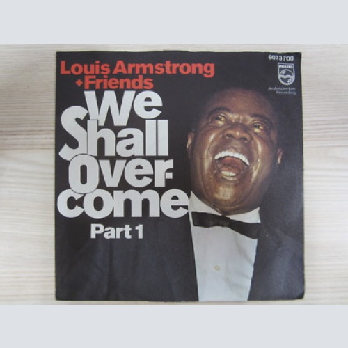 Single / Louis Armstrong + Friends* ?– We Shall Overcome Part 1 / PHILIPS / 1972