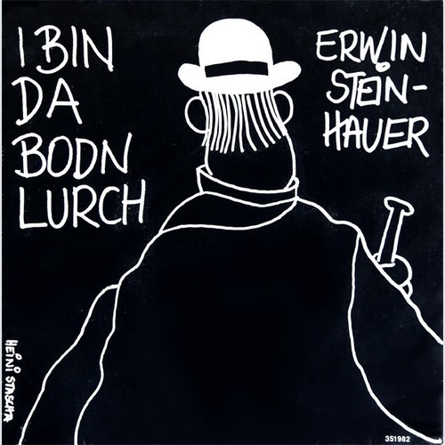 Erwin Steinhauer / Wiener Clownorchester - I Bin Da Bodnlurch / Country Pump ...