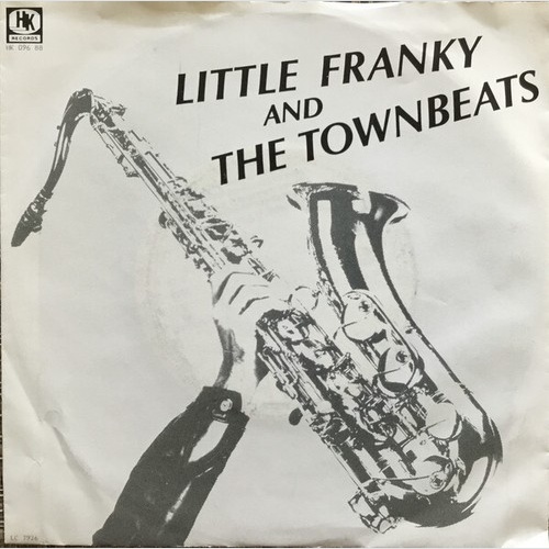 Little Franky & The Townbeats - They Give You Whole Lotta Rockin‘ / Woke Up T...