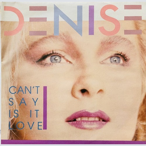 Denise (15) - Can't Say Is It Love (7")
