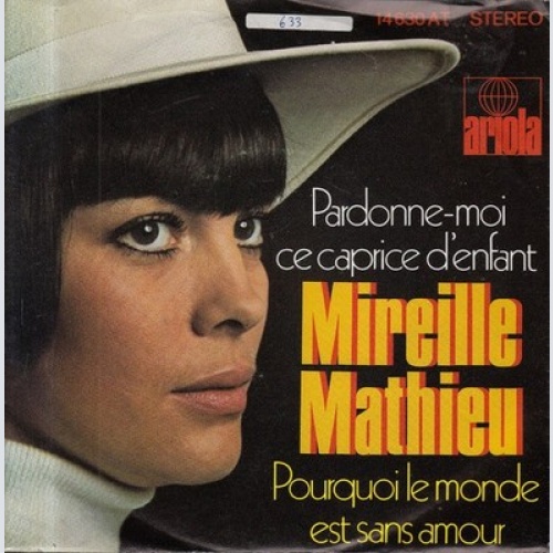 Mireille Mathieu - Pardonne-Moi Ce Caprice D'enfant / Pourquoi Le Monde Est S...