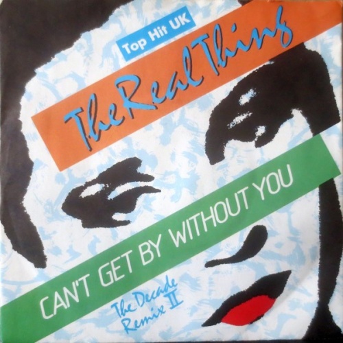 The Real Thing - Can't Get By Without You (The Decade Remix II) (7", Single)