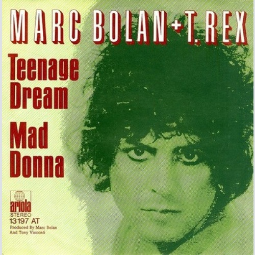 Marc Bolan + T. Rex - Teenage Dream / Mad Donna (7", Single)
