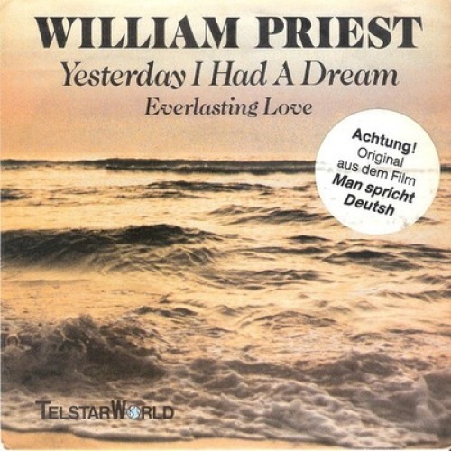 William Priest - Yesterday I Had A Dream / Everlasting Love (7")