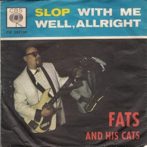Fats And His Cats - Slop With Me / Well, Allright (7", Single)
