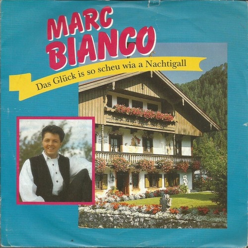 Marc Bianco - Das Glück Is So Scheu Wia A Nachtigall (7", Single)