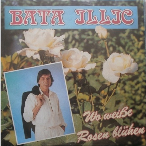 Bata Illic - Wo Weiße Rosen Blühen (7", Single)