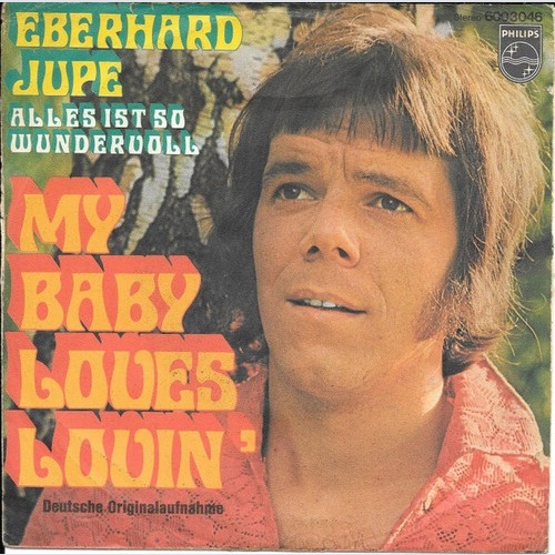 Eberhard Jupe - My Baby Loves Lovin' / Alles Ist So Wundervoll (7", Single)