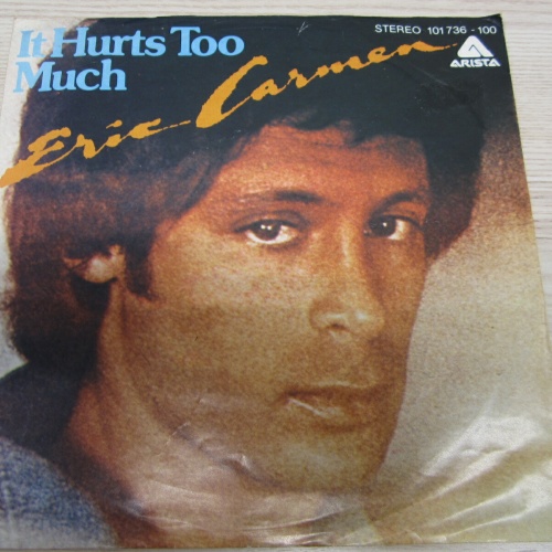 Single /  Eric Carmen ?– It Hurts Too Much  / AUT   PRESS / RAR /