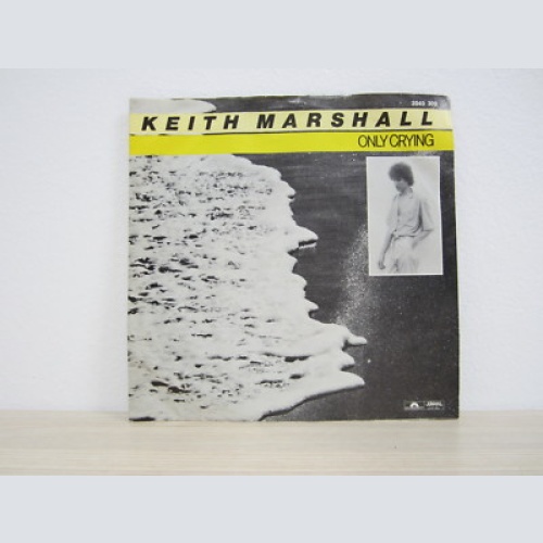 Single /  Keith Marshall ?– Only Crying  / 1981 / RAR / AUSTRIA PRESSUNG /