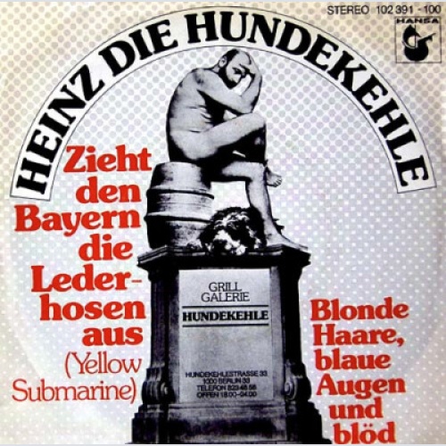 Heinz Die Hundekehle - Zieht Den Bayern Die Lederhosen Aus (Yellow Submarine)...