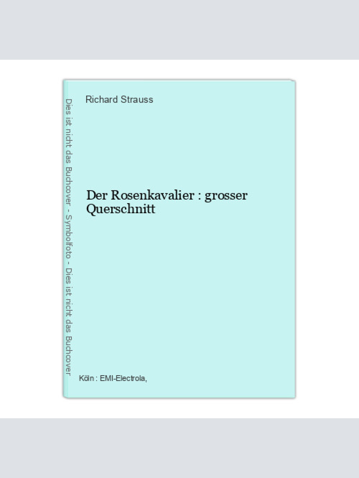 Der Rosenkavalier : grosser Querschnitt Strauss, Richard, Christa Ludwig Kerstin