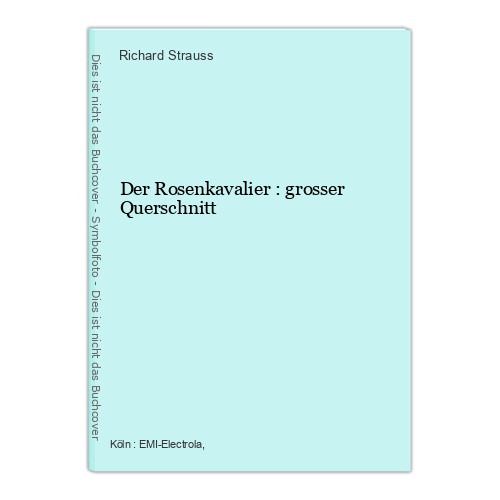 Der Rosenkavalier : grosser Querschnitt Strauss, Richard, Christa Ludwig Kerstin