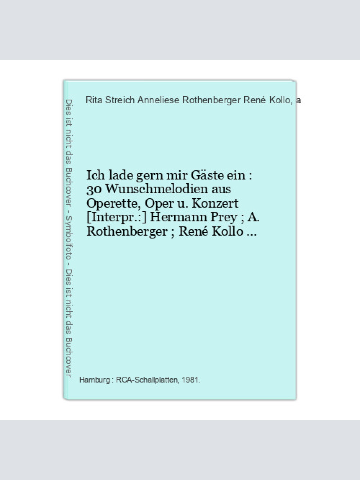 Ich lade gern mir Gäste ein : 30 Wunschmelodien aus Operette, Oper u. Konzert [I