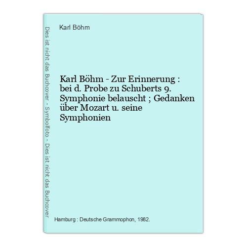 Karl Böhm - Zur Erinnerung : bei d. Probe zu Schuberts 9. Symphonie belauscht ;