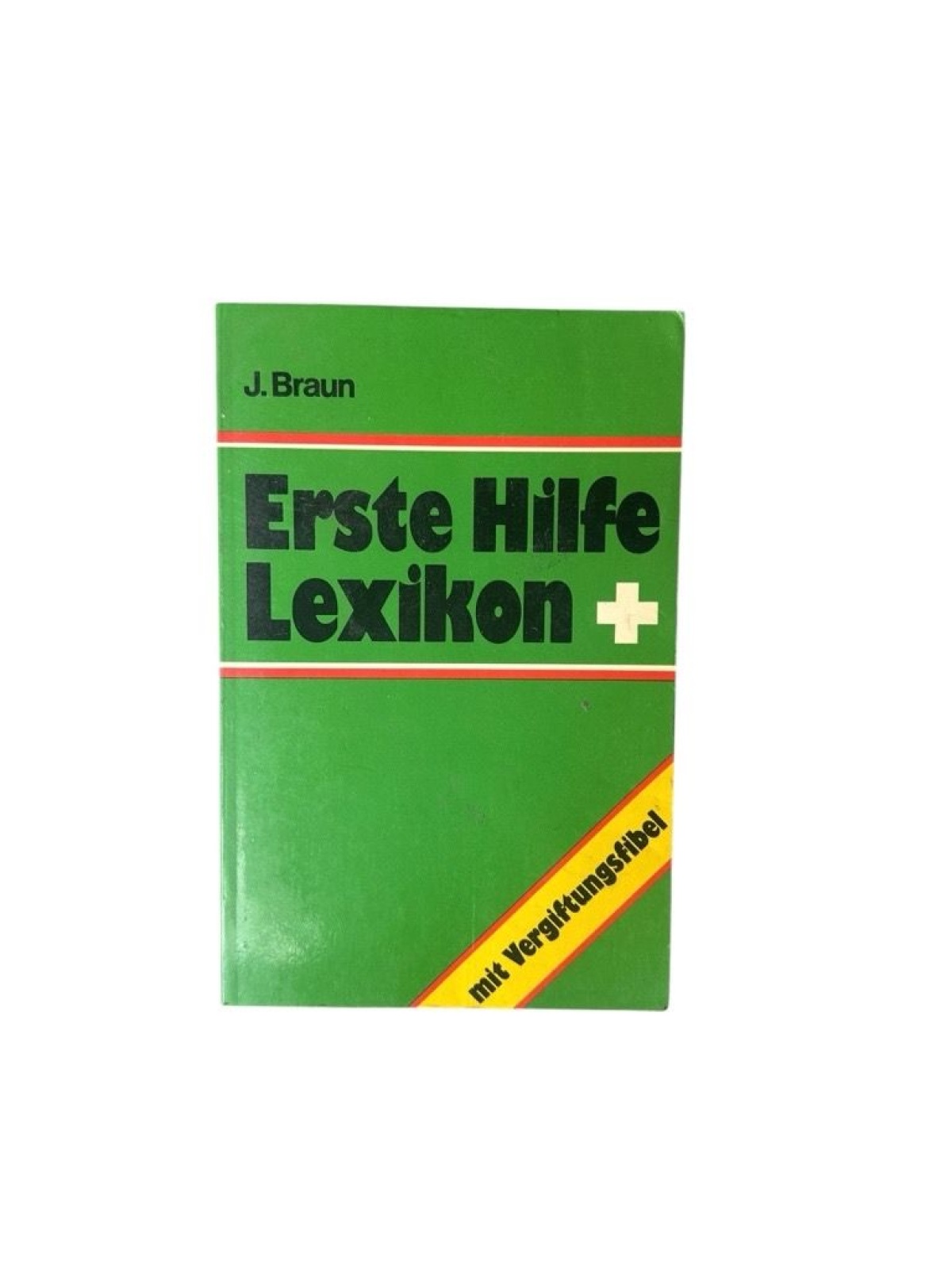 Erste Hilfe Lexikon mit Vergiftungsfibel. BRAUN, J.: