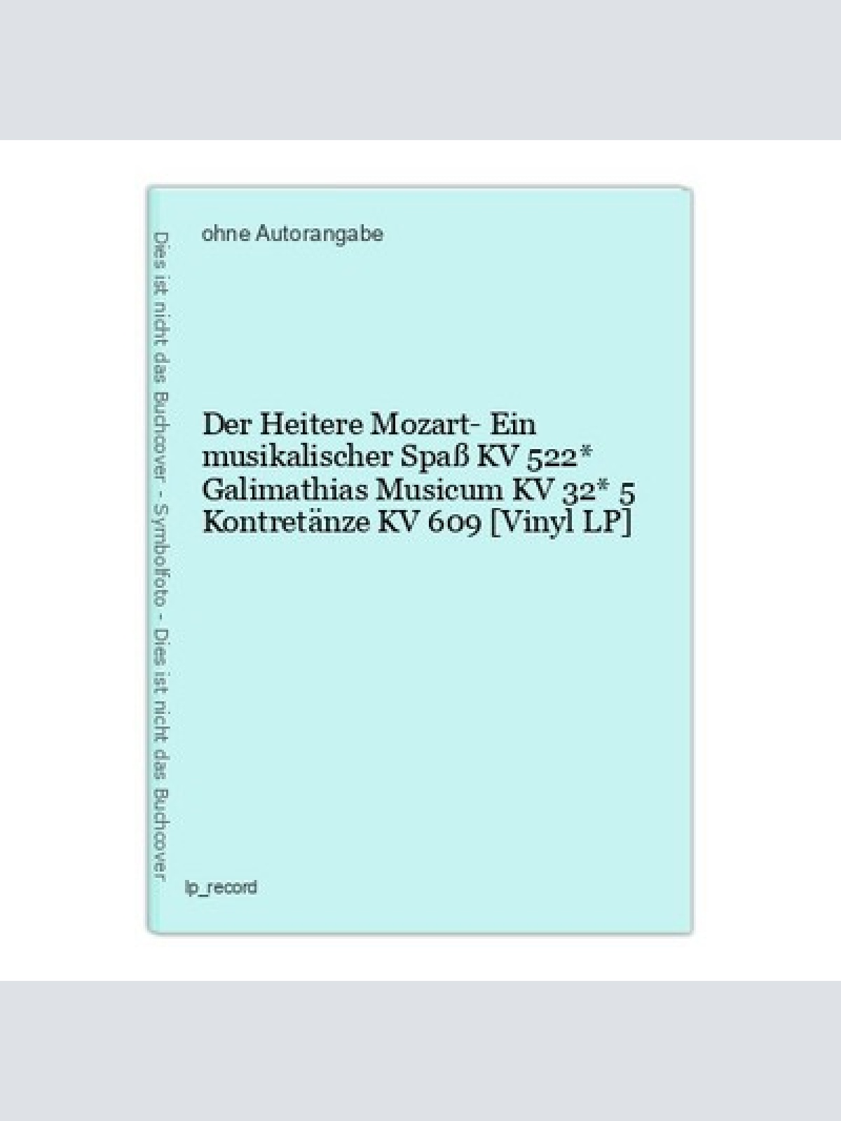 Der Heitere Mozart- Ein musikalischer Spaß KV 522* Galimathias Musicum KV 32* 5